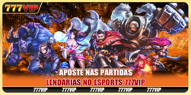 Aposte nas partidas lendárias no eSports 777VIP
