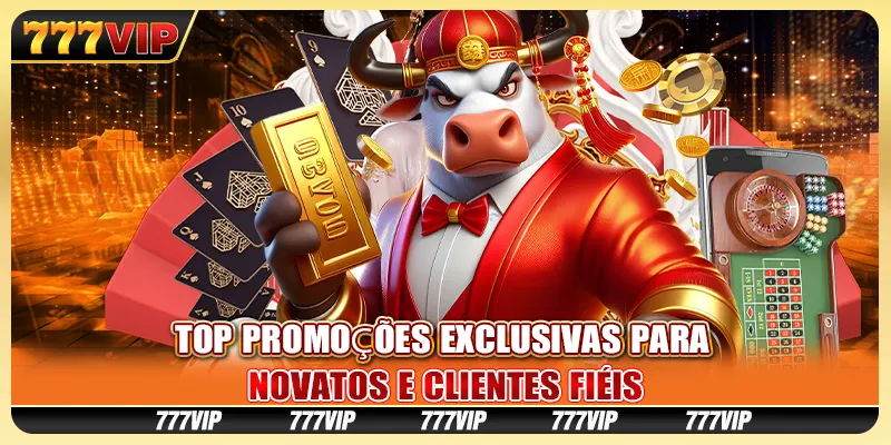 Top promoções exclusivas para novatos e clientes fiéis